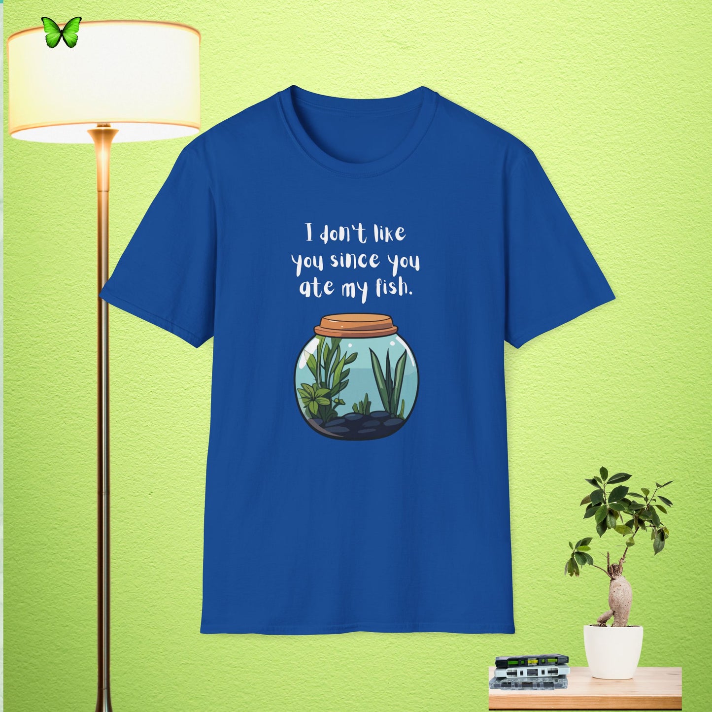 "I Don't Like You Since You Ate My Fish" Unisex Softstyle T-Shirt