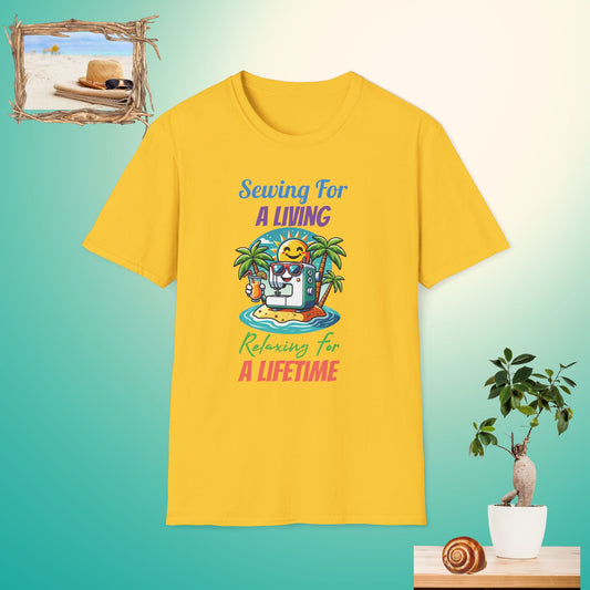 Sewing For a Living T-Shirt - Relaxing for a Lifetime Unisex Tee